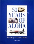 50 Years of Aloha - The Story of Aloha Airlines by WOOD, Bill 